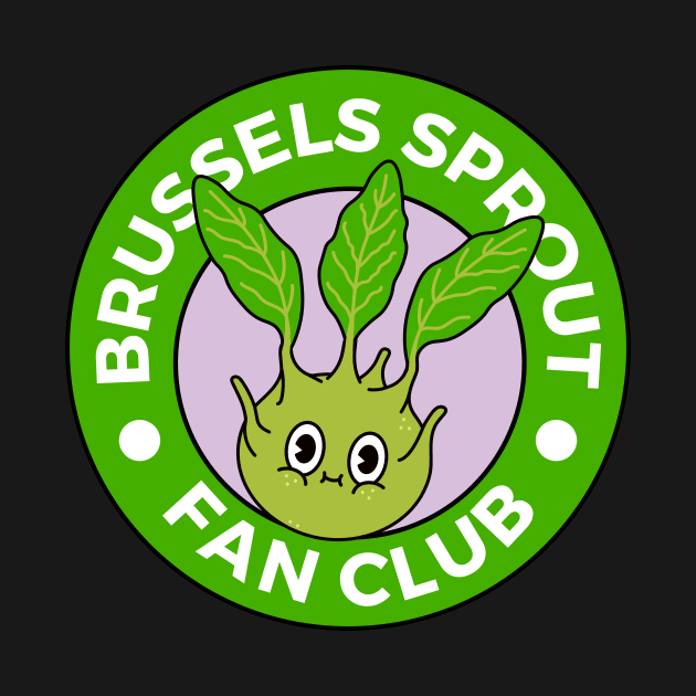 Brussels Sprout Fan Club Funny by DesignArchitect