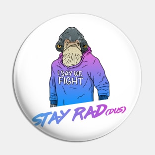 Stay Rad(dus) Pin