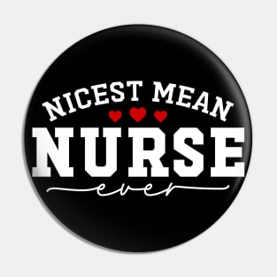 Nicest Mean Nurse Ever Funny Meanest Nurse Pin