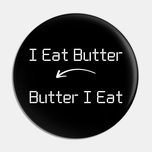 I eat Butter T-Shirt mug apparel hoodie tote gift sticker pillow art pin Pin by Myr I Am