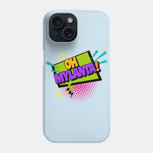 Oh Mylanta! Phone Case