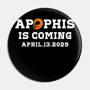 Apophis Asteroid is coming 99942 APRIL.13.2029 T-Shirt Pin