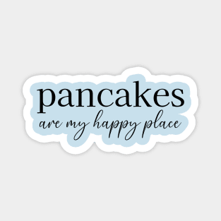 Pancakes Are My Happy Place Magnet