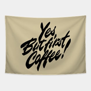 Yes. But first coffee! Tapestry