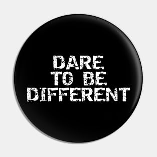 Dare To Be Different Pin