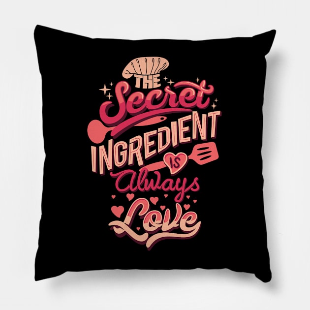 The secret ingredient is always love Pillow by Teefold