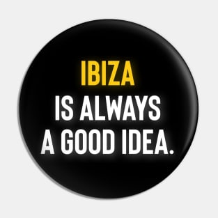 Ibiza is Always a Good Idea Pin