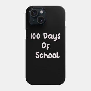 100 Days Of School Phone Case