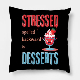 Stressed Spelled Backward Is Desserts Pillow