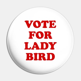 Vote for Lady Bird Pin