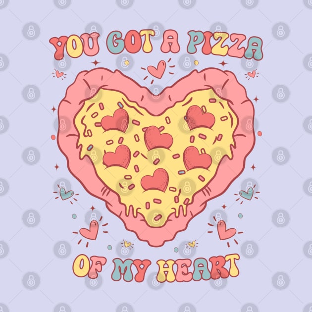 You Got a Pizza  of My Heart by MZeeDesigns