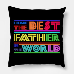 I have the best father in the world Pillow