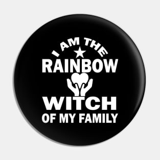 I Am The Rainbow Witch Of My Family Pin