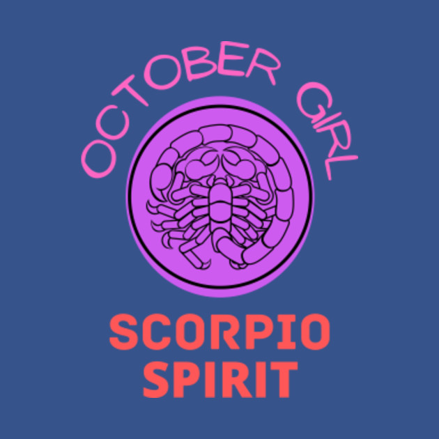 Discover october girl scorpio spirit - October Girl Scorpio Spirit - T-Shirt