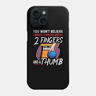 What I Cant Do 2 Fingers Thumb Funny Bowling Phone Case