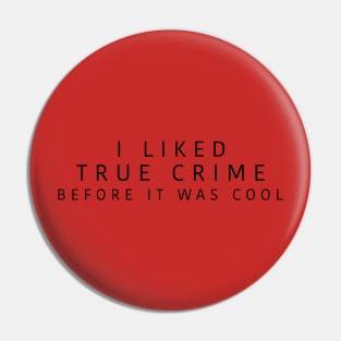 i liked true crime before it was cool Pin