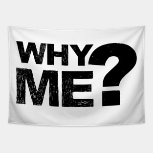 Why me? - Grungy black Tapestry