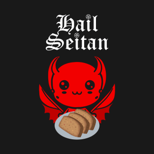 Hail Seitan! T-Shirt
