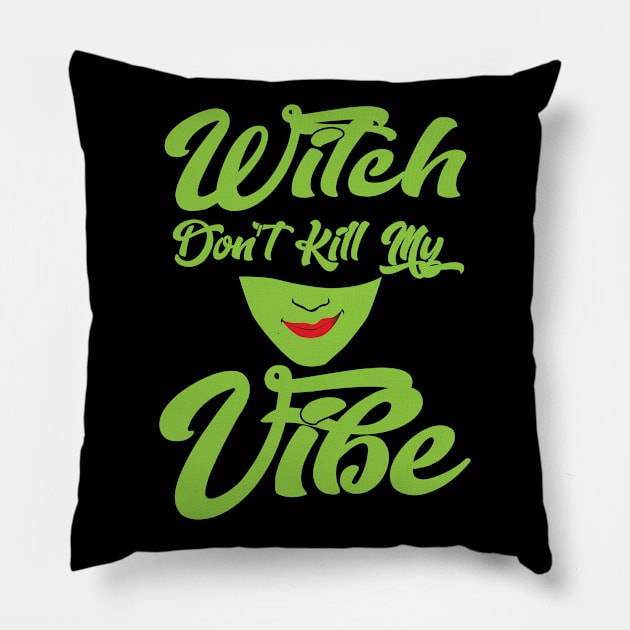 Witch Don't Kill My Vibe Pillow by AM_TeeDesigns