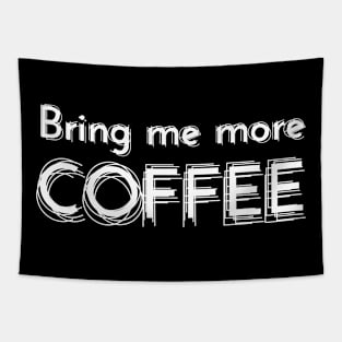 Bring Me More Coffee - White Lettering Tapestry