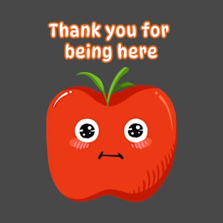 Thank you for being here - Cute Apple T-Shirt