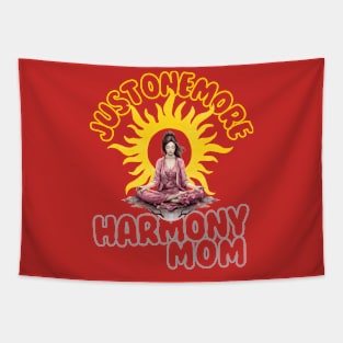 Just one more Harmony Mom Tapestry