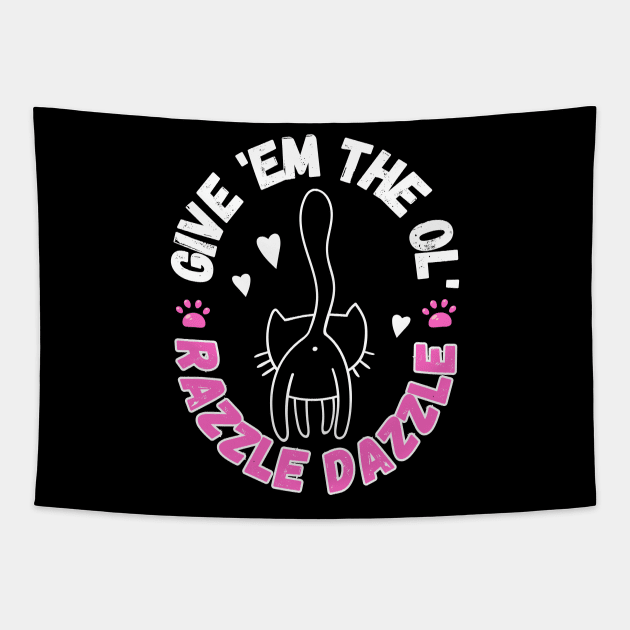 Give Em The Ol Razzle Dazzle Funny Cat Tapestry by PlayfulPrints