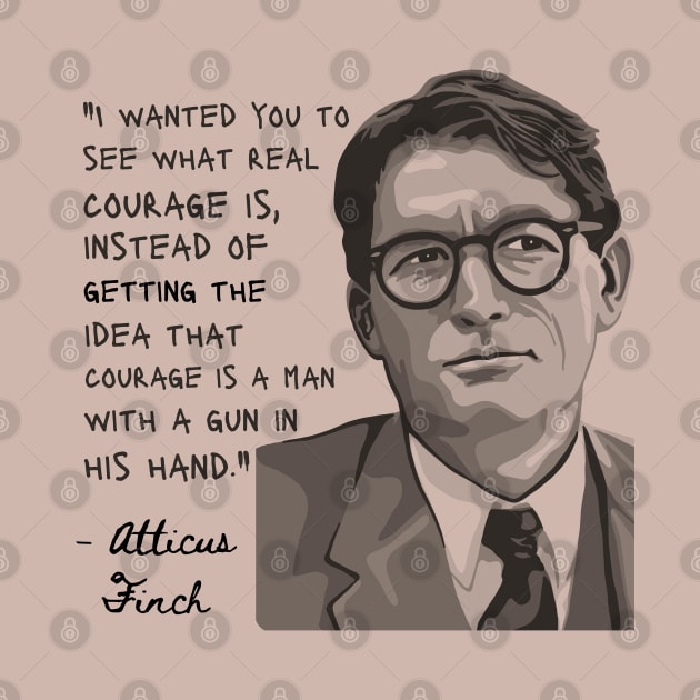 Atticus Finch Quote by Slightly Unhinged