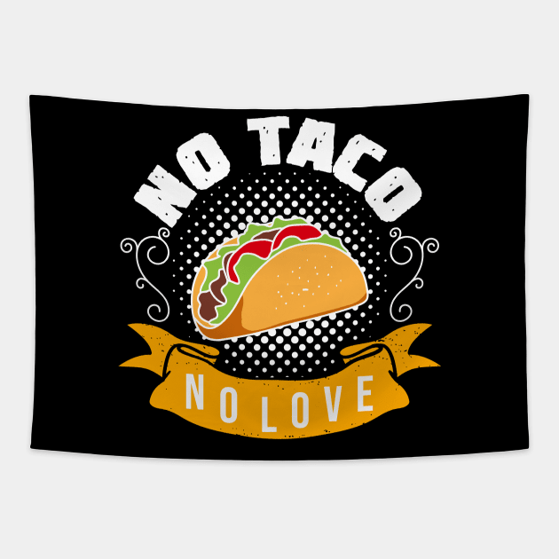 No Love No Tacos Tapestry by Rundown