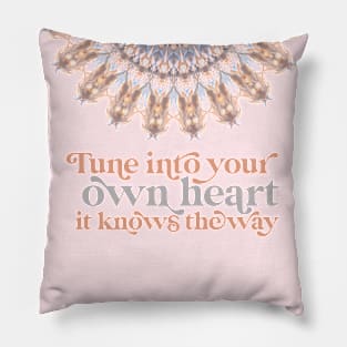 Tune into your own Heart. It Knows the way | Intuition Spiritual Quote Heart Alignment Pillow