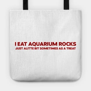 I Eat Aquarium Rocks, Just ALittle Bit Sometimes As A Treat Funny Meme Gen Z Tote