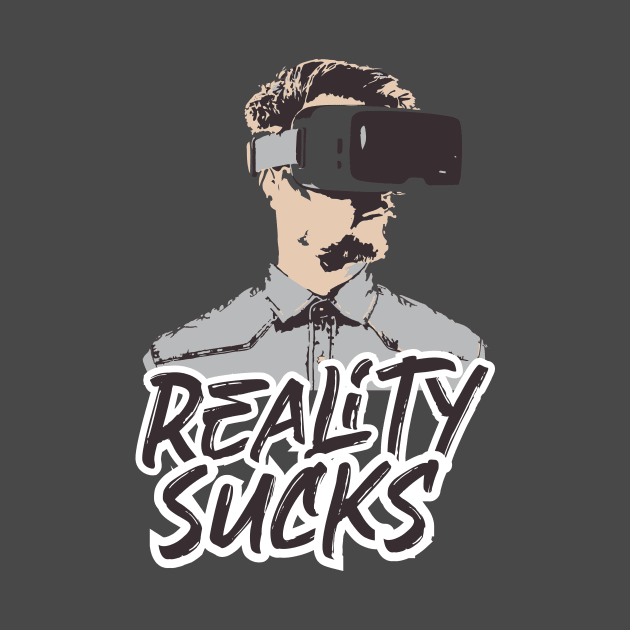 Reality Sucks - virtual reality by Amrshop87