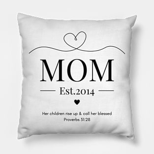 Her children rise up and call her blessed Mom Est 2014 Pillow