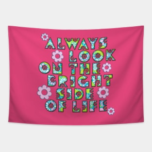 Always Look On The Bright Side Of Life Flowers Tapestry