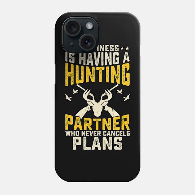 Happiness Is Having A Hunting Partner Who Never Cancels Plans T shirt For Women Phone Case by QueenTees