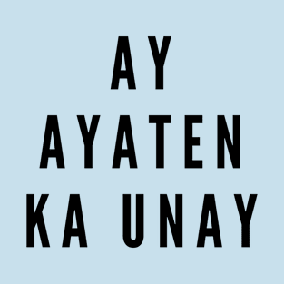 filipino ilocano - Ay ayaten ka unay T-Shirt