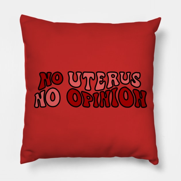 No uterus, no opinion! Pillow by alexhefe