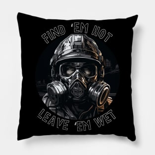 Firefighter Birthday Funny Find Them Hot Leave Them Wet Monochrome Pillow