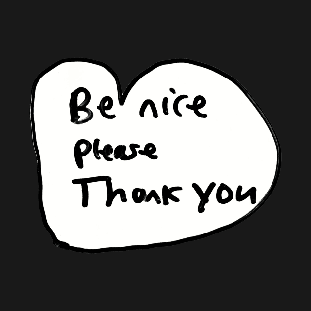 Be nice please thank you by annacush