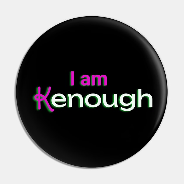 I Am Kenough Pin by BesTees