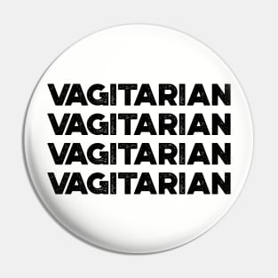 Vagitarian Funny Pin