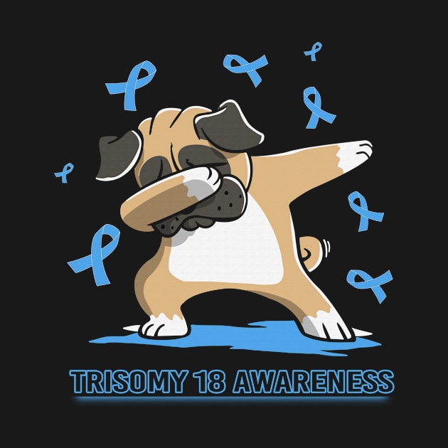 Dabbing Pug Cute Funny Dog Dab Love Hope Faith Believe Support Trisomy 18 Awareness Light Blue Ribbon Warrior by celsaclaudio506