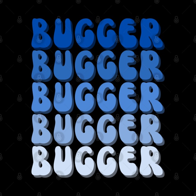 Funny Saying | Bugger | British Slang | Silly by JENXTEES