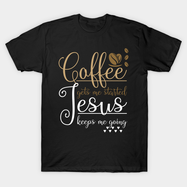 Funny Christian Gift Pray Coffee Jesus Christ - Jesus Christ - T-Shirt | TeePublic Funny Christian Gift Pray Coffee Jesus Christ - Jesus Christ - T-Shirt | TeePublic