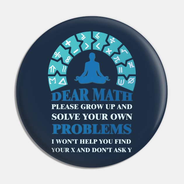 Dear math please grow up and solve your own problems i won't help you find your X and don't ask Y #3 Pin by archila