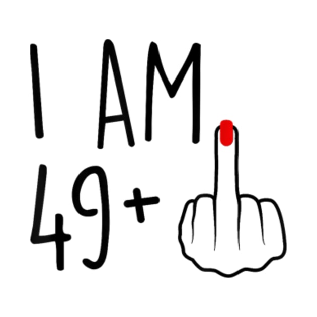 I Am 49 Plus Middle Finger 50th Birthday Gift by artcomdesigns