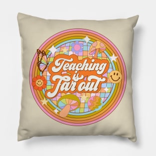 Teaching is Far Out Pillow