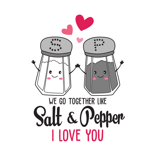 we go together like salt & pepper i love you by mankjchi