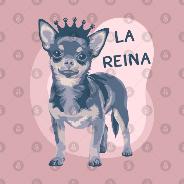 La Reina Chihuahua by Slightly Unhinged