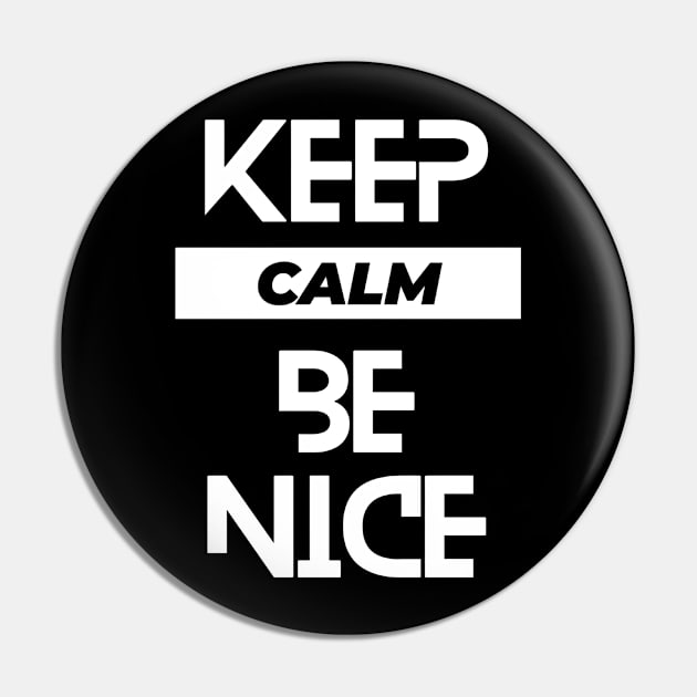 Keep calm be nice typography Pin by emofix